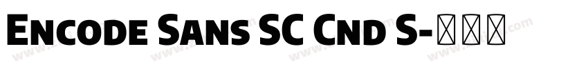 Encode Sans SC Cnd S字体转换 Encode Sans SC Cnd S字体转换